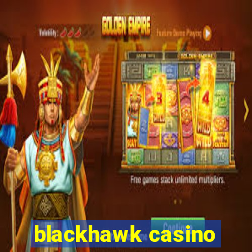 blackhawk casino