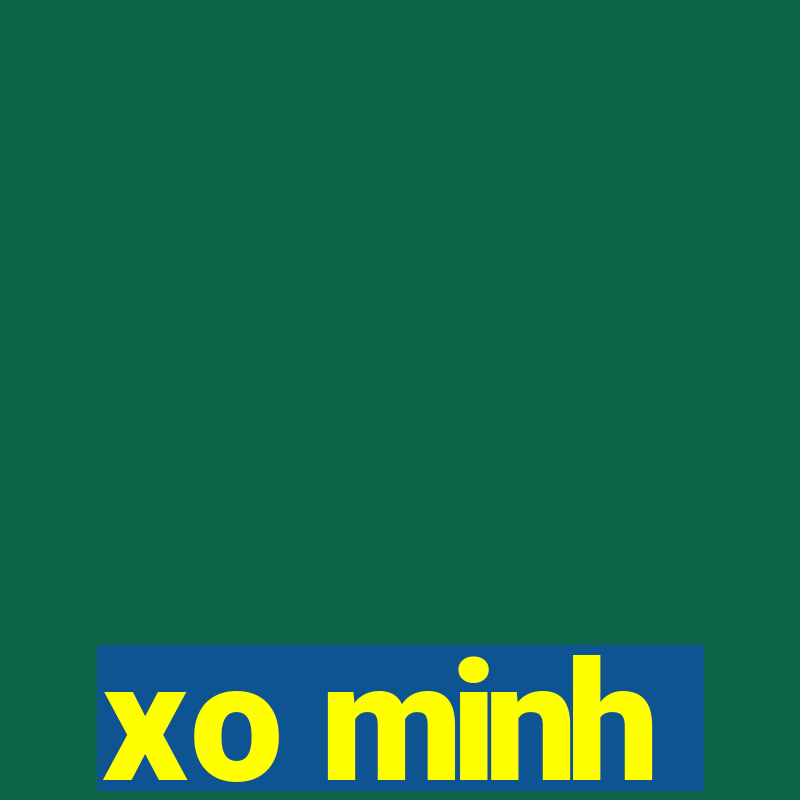 xo minh