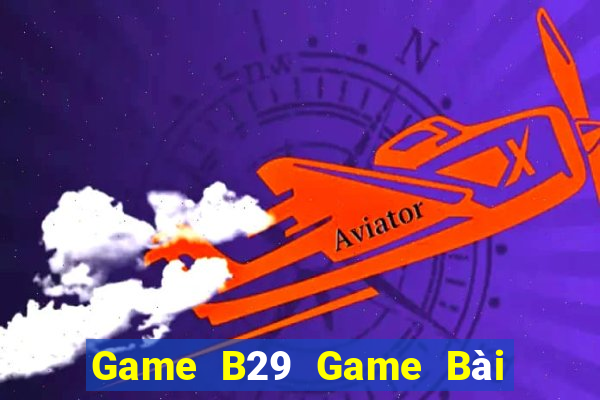 Game B29 Game Bài Sinh Tử