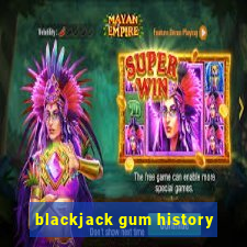 blackjack gum history