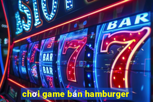 chơi game bán hamburger