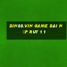 Bin88.Vin Game Bài Nạp Rút 1 1