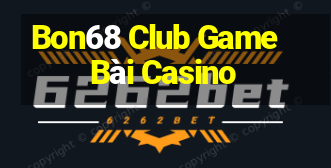 Bon68 Club Game Bài Casino