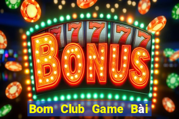 Bom Club Game Bài Tặng Code