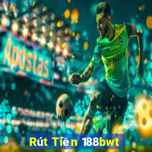 Rút Tiền 188bwt