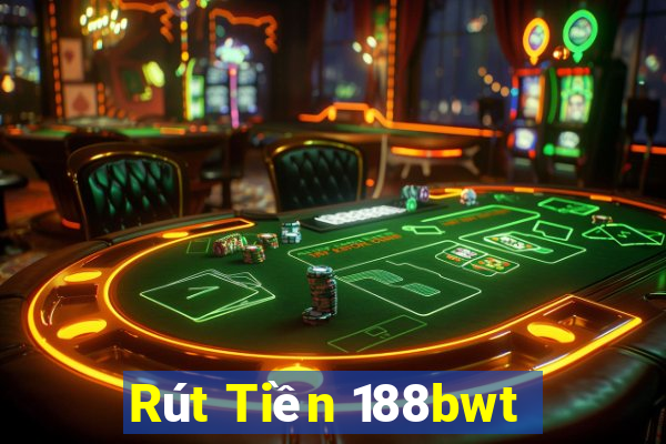 Rút Tiền 188bwt