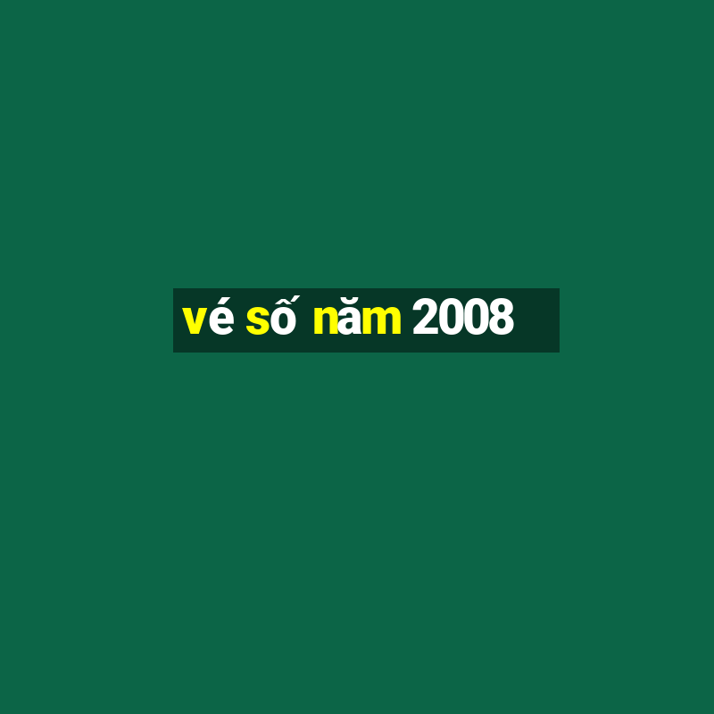 vé số năm 2008