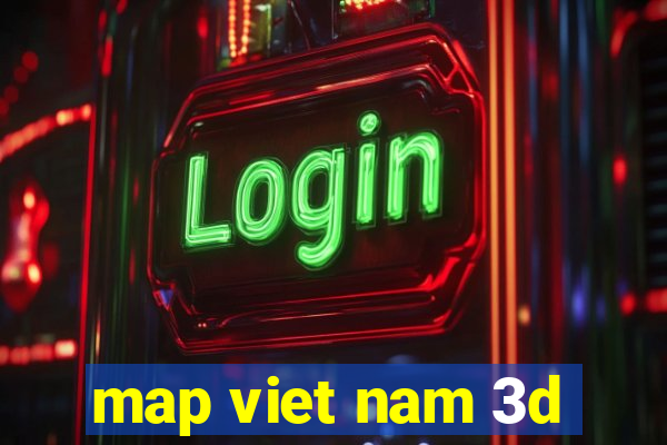 map viet nam 3d