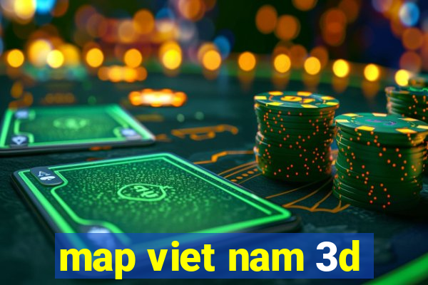 map viet nam 3d