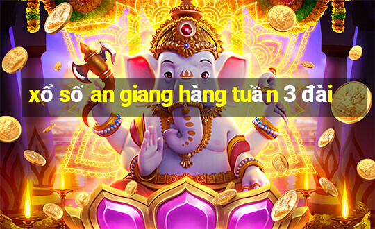 xổ số an giang hàng tuần 3 đài