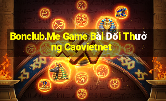 Bonclub.Me Game Bài Đổi Thưởng Caovietnet