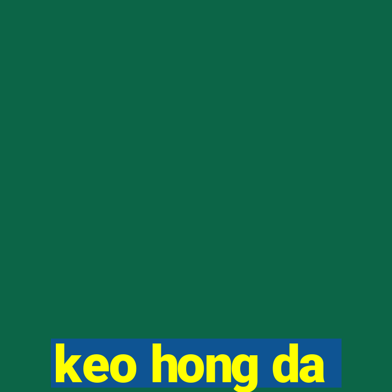 keo hong da