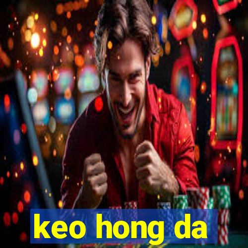 keo hong da