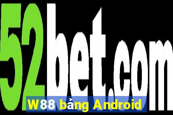 W88 bảng Android