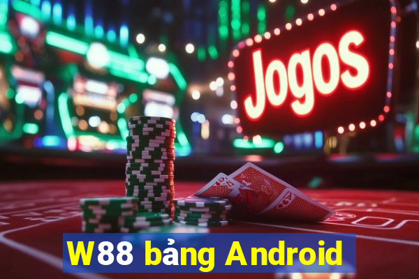 W88 bảng Android