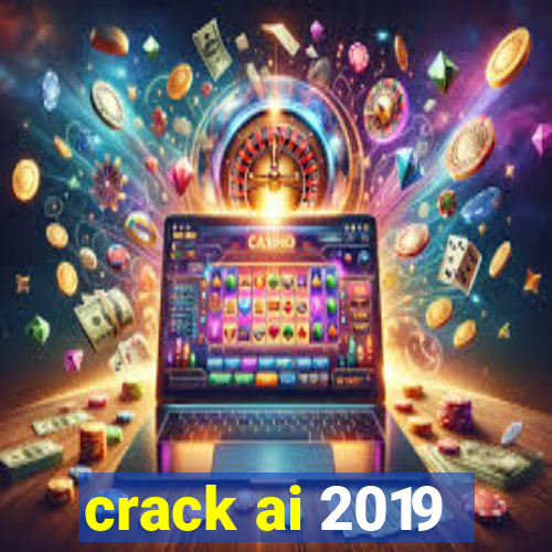 crack ai 2019