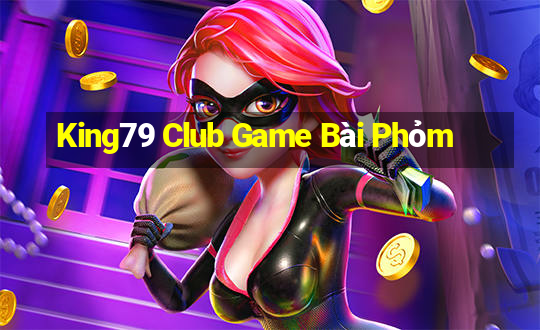 King79 Club Game Bài Phỏm