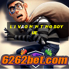 Lối vào nền tảng Boyue