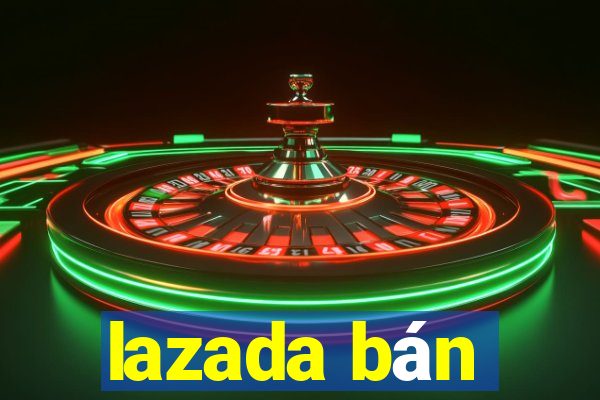 lazada bán