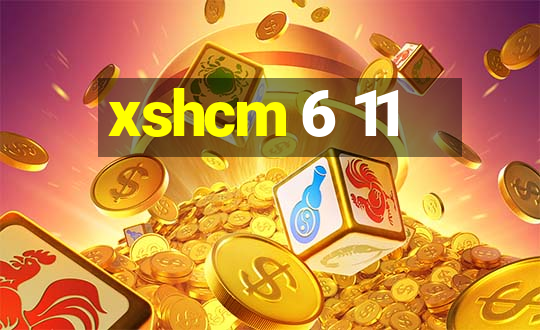 xshcm 6 11