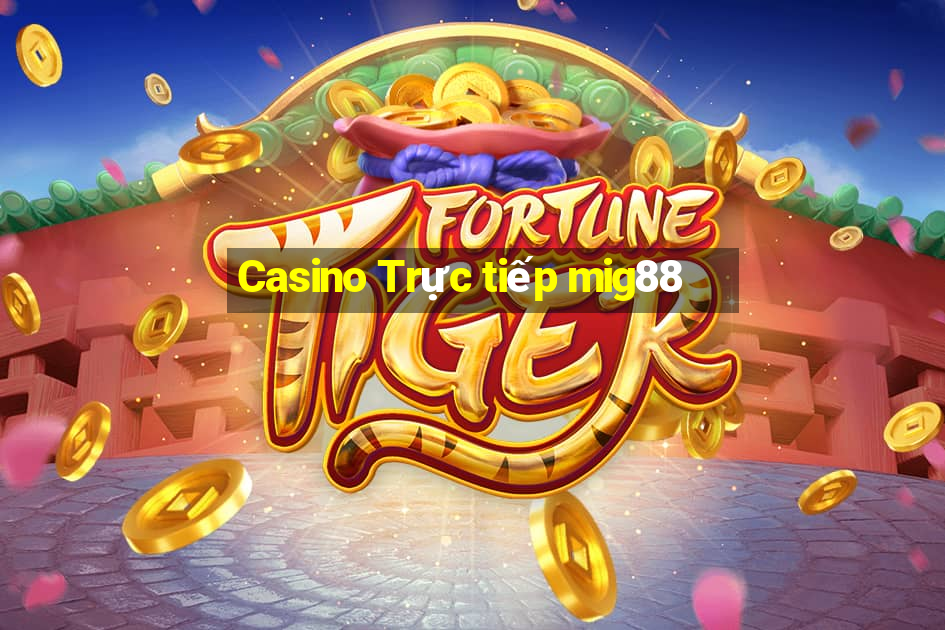 Casino Trực tiếp mig88