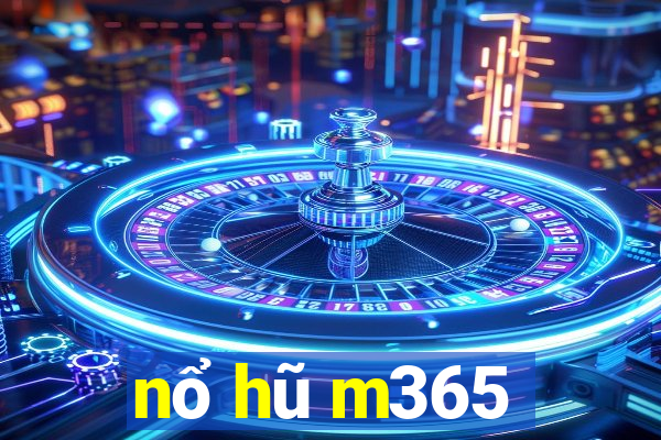 nổ hũ m365