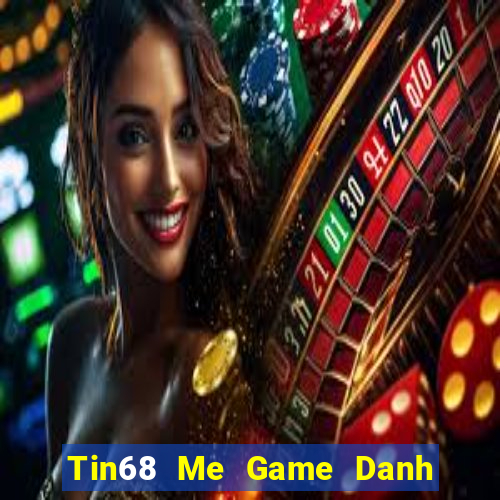 Tin68 Me Game Danh Bai 3C