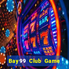 Bay99 Club Game Bài 2021