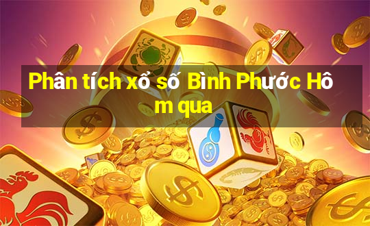 Phân tích xổ số Bình Phước Hôm qua