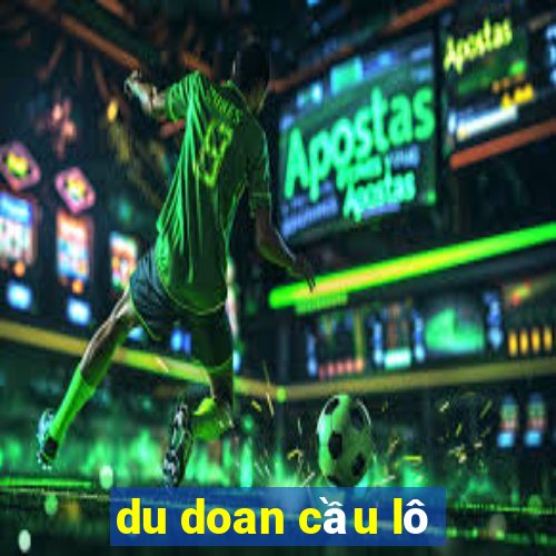 du doan cầu lô