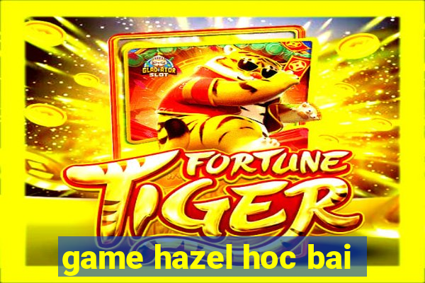 game hazel hoc bai