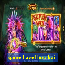 game hazel hoc bai