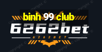 binh 99 club