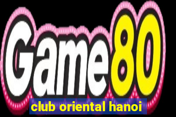 club oriental hanoi