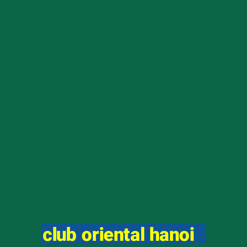 club oriental hanoi