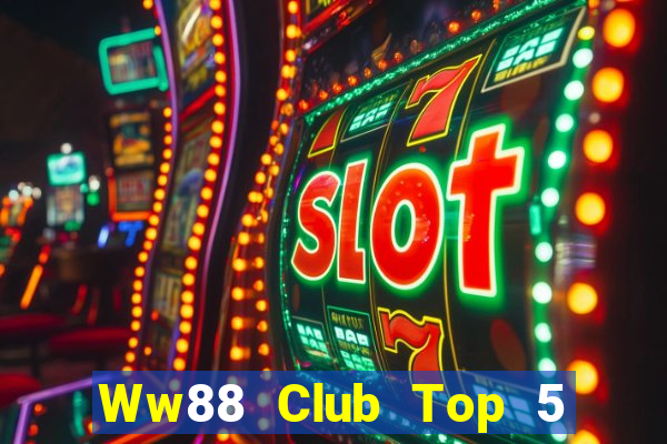 Ww88 Club Top 5 Game Bài Đổi Thưởng