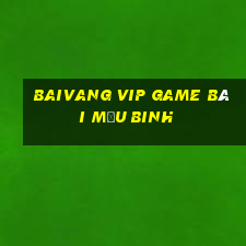 Baivang Vip Game Bài Mậu Binh