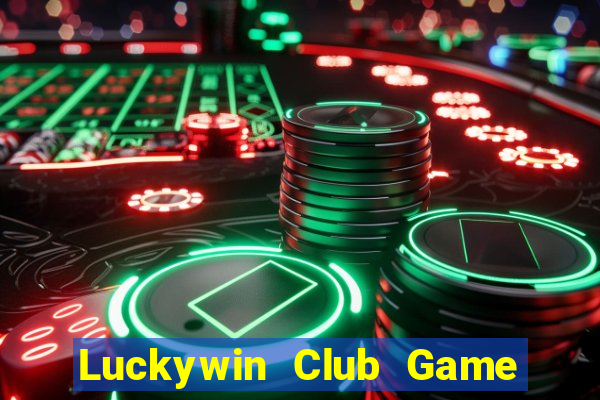 Luckywin Club Game Bài B52 Đổi Thưởng 2024