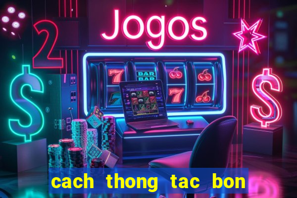 cach thong tac bon cau bet