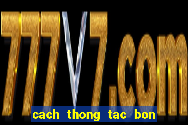 cach thong tac bon cau bet