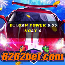 Dự Đoán power 6 55 ngày 6