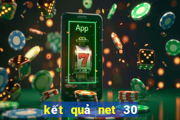 kết quả net 30 ngày gần đây