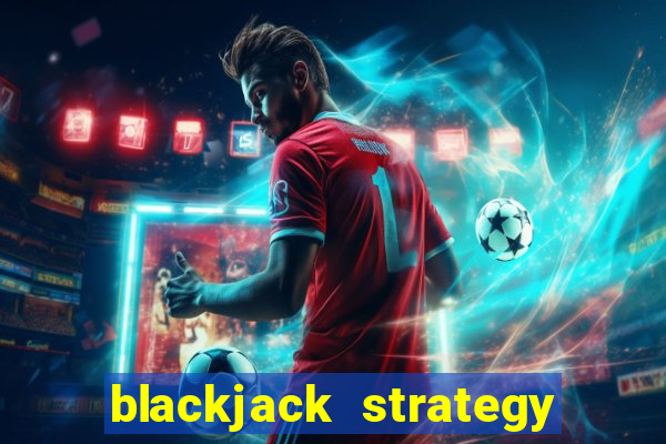 blackjack strategy dealer ace