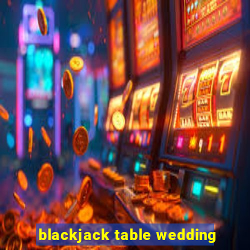 blackjack table wedding