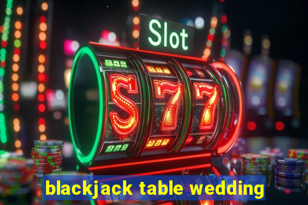 blackjack table wedding