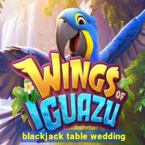 blackjack table wedding