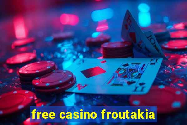 free casino froutakia