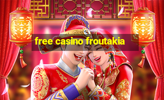 free casino froutakia