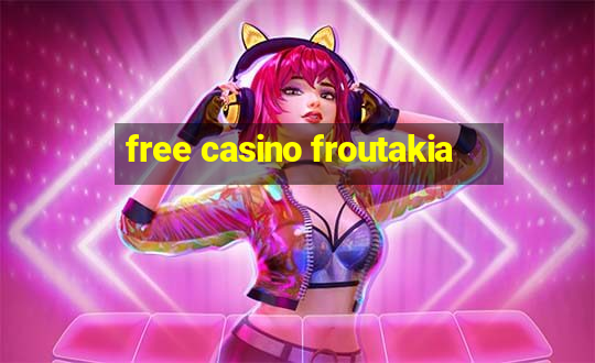 free casino froutakia