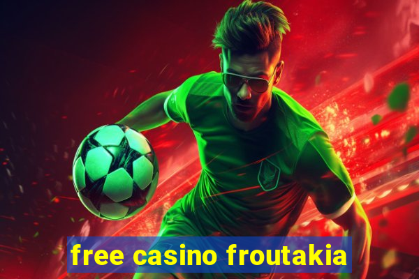 free casino froutakia